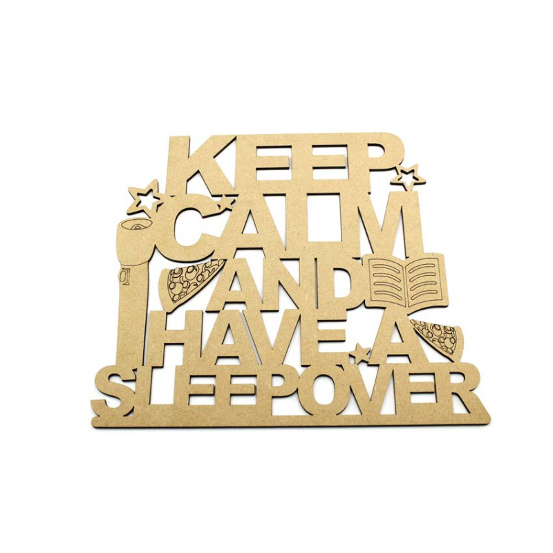 Keep Calm And Have A Sleepover - MDF Plaque