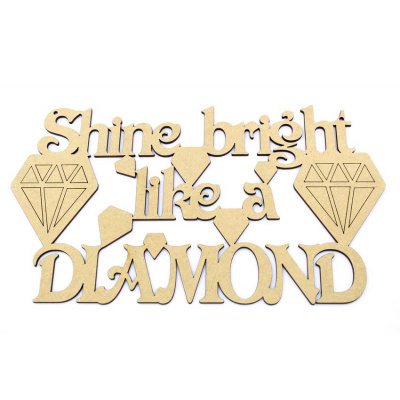 Shine Bright Like A Diamond MDF Sign