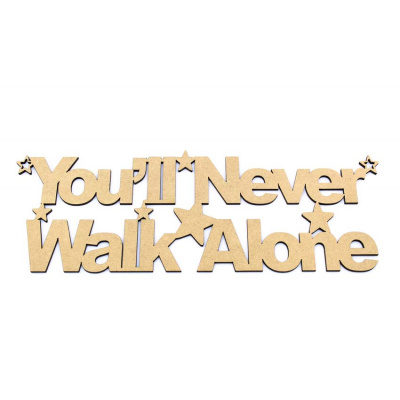 You'll Never Walk Alone MDF Plaque