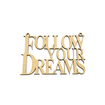 Follow Your Dreams MDF Plaque