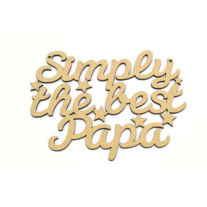 Simply The Best Papa - Fathers Day Idea - MDF Plaque