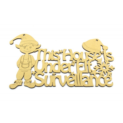 This House is Under Elf Surveillance MDF Plaque