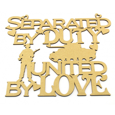 MDF Plaque Separated By Duty United By Love - Army - Forces