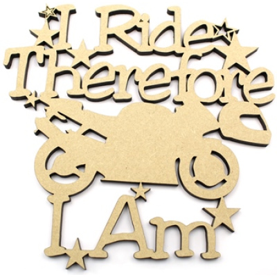 Motorcycle Biker 6mm MDF Plaque - I Ride Therefore I Am