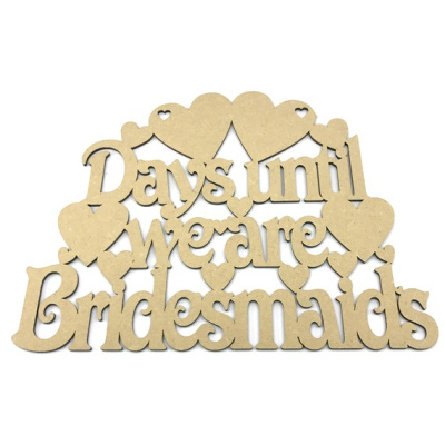Days Until We Are Bridesmaids MDF Plaque