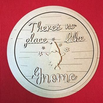 25cm MDF Round Plaque There's No Place Like Gnome