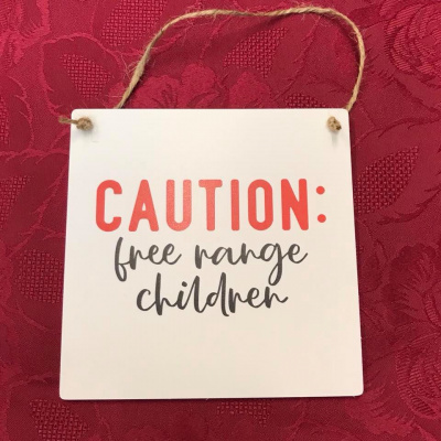 Caution Free Range Children Printed Gift Plaque