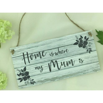 Home Is Where My Mum Is Printed Gift Plaque Sign