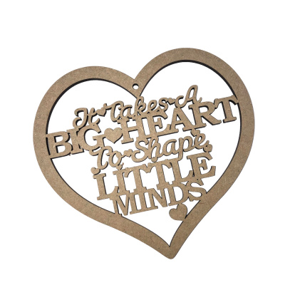 It Takes A Big Heart to Shape Little Minds MDF Craft Shape Plaque